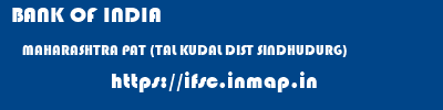 BANK OF INDIA  MAHARASHTRA PAT (TAL KUDAL DIST SINDHUDURG)    ifsc code